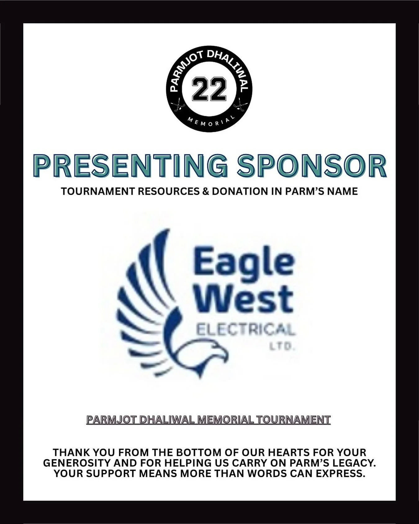 EAGLE WEST ELECTRICAL 🙏🏽
&bull;
We are so grateful for your support and generosity as you play a crucial role in continuing Parm&rsquo;s legacy!
&bull;
#parmdhaliwalmemorial #pd22 #eaglewest