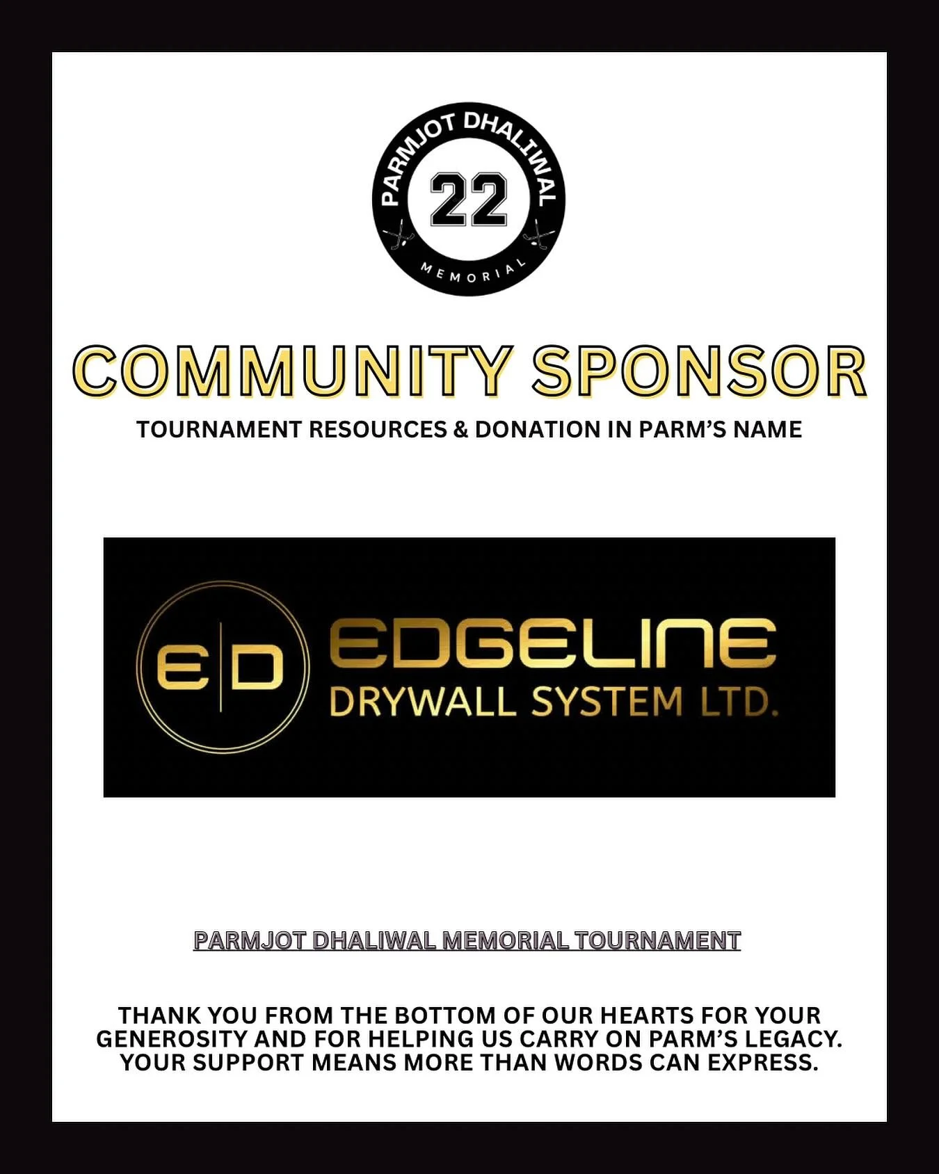 EDGELINE DRYWALL 🙏🏽
&bull;
We are so grateful for your support and generosity as you play a crucial role in continuing Parm&rsquo;s legacy!
&bull;
#parmdhaliwalmemorial #pd22 #edgelinedrywall