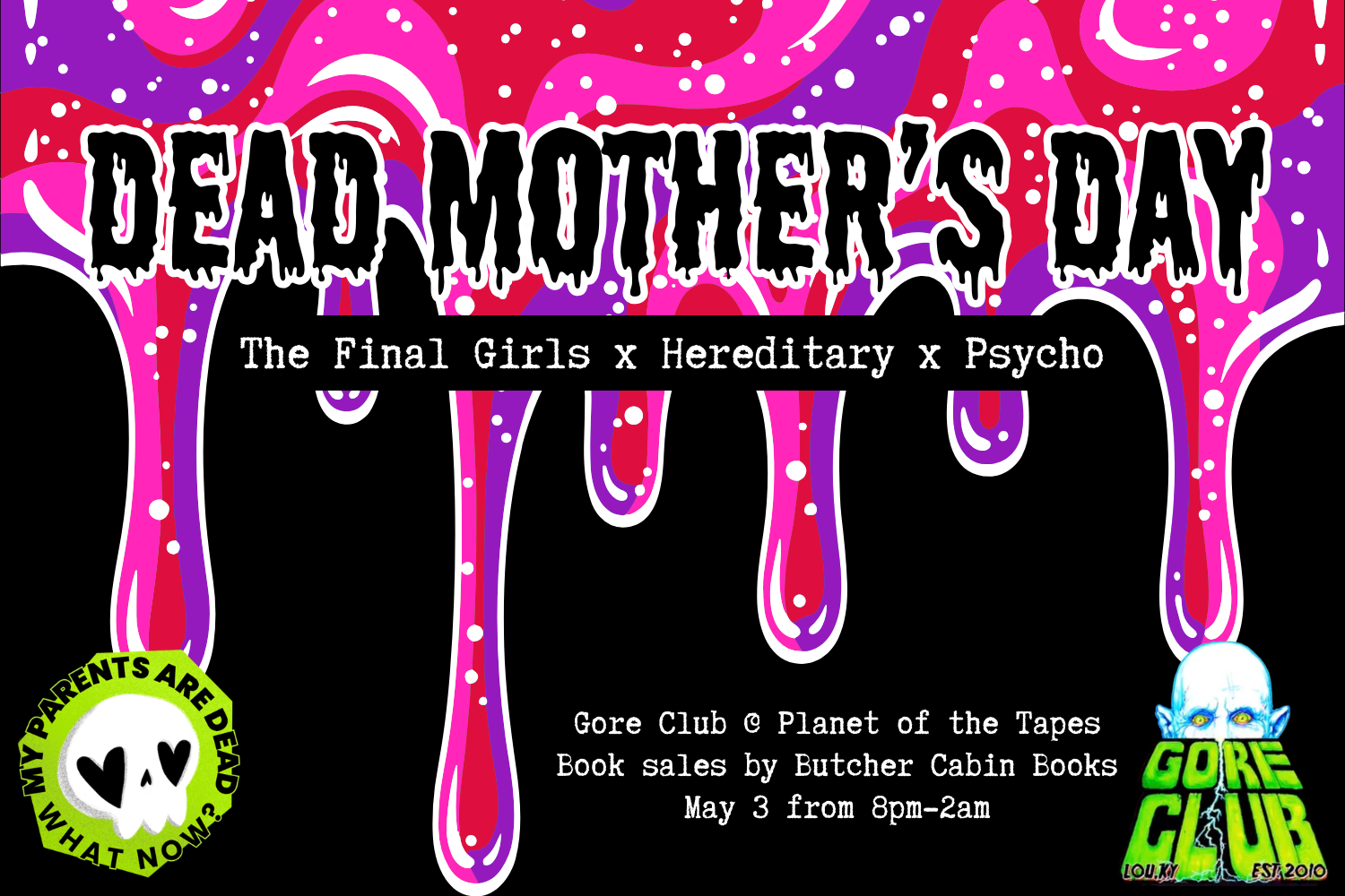 Atop drippy red, pink, and purple goo, black spooky text advertises a DEAD MOTHER'S DAY event showing horror movies at Gore Club at Planet of the Tapes in Louisville on May 3.