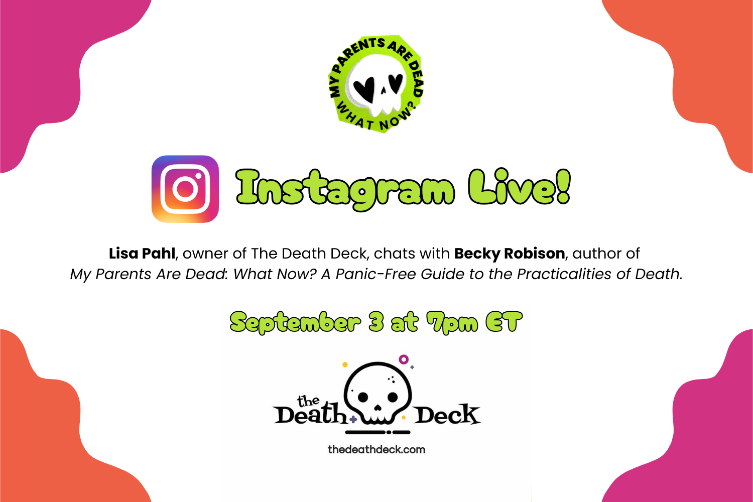 Pink and orange squiggles sit in the corners of a white rectangle where lime green and black text advertises an Instagram Live with My Parents Are Dead: What Now? and The Death Deck on September 3, 2026 at 7pm