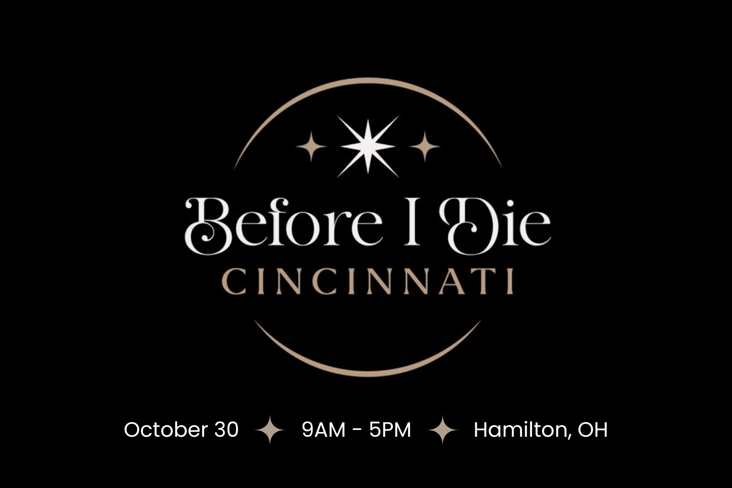 On a black background is the starry, circular, white and tan logo for the Before I Die Festival Cincinnati. White text reads: October 30, 9am-5pm, Hamilton, OH
