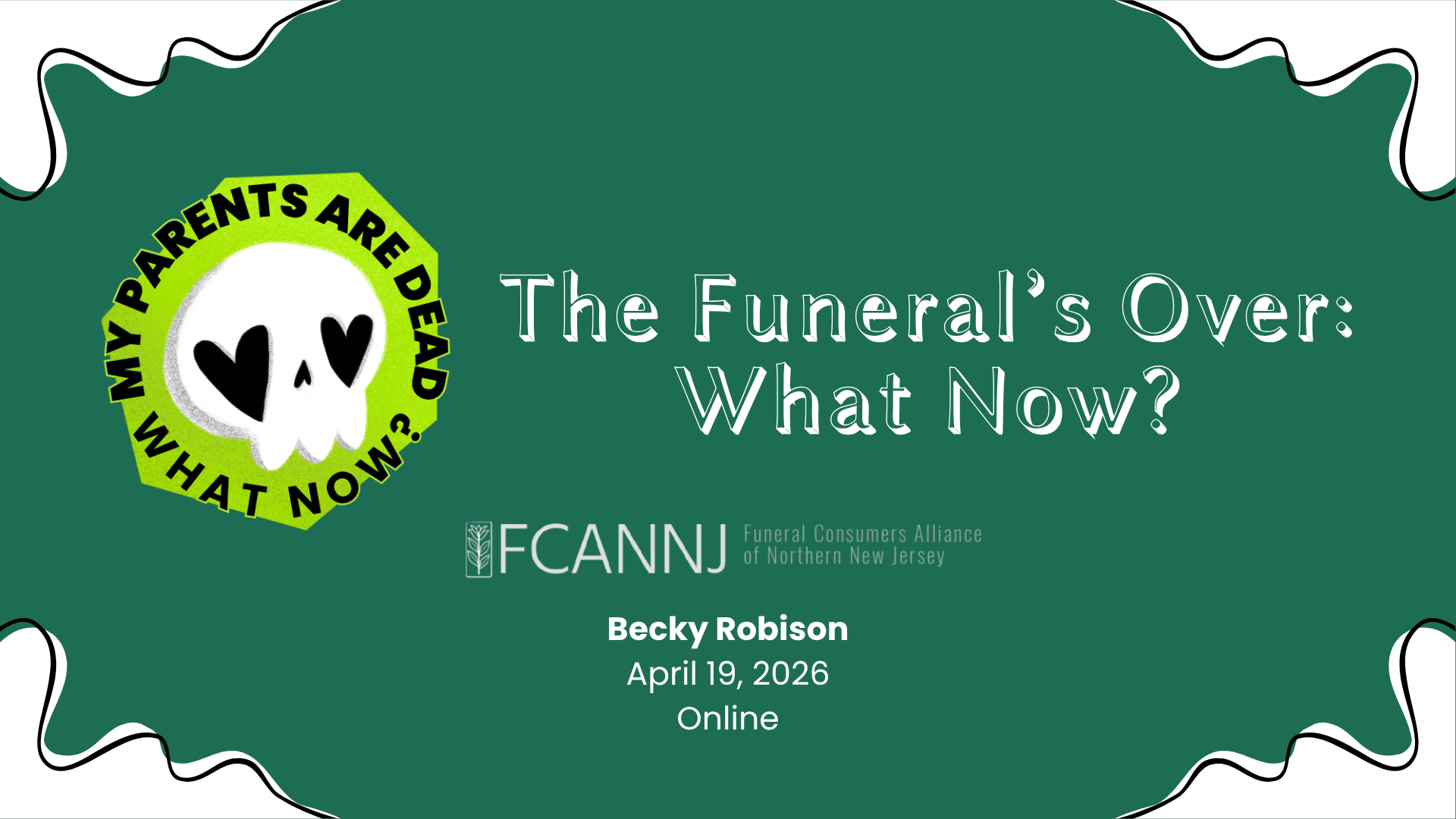 On a dark green background, white text reads: The Funeral's Over: What Now?