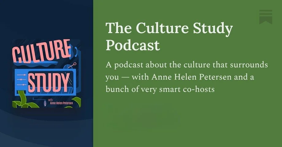 Blue and pink logo for the Culture Study podcast next to white text on a green background that reads: The Culture Study Podcast. A podcast about the culture that surrounds you—with Anne Helen Petersen and a bunch of very smart co-hosts.