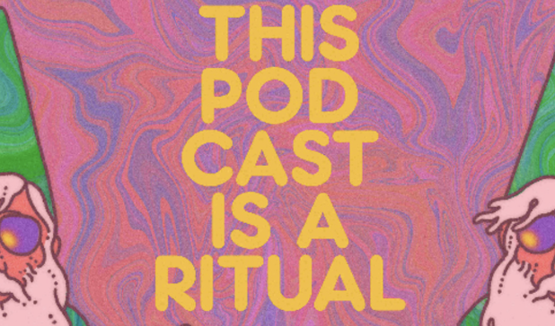 On a trippy pink and purple background, yellow letters read "This Podcast is a Ritual" surrounded by two wizards in green