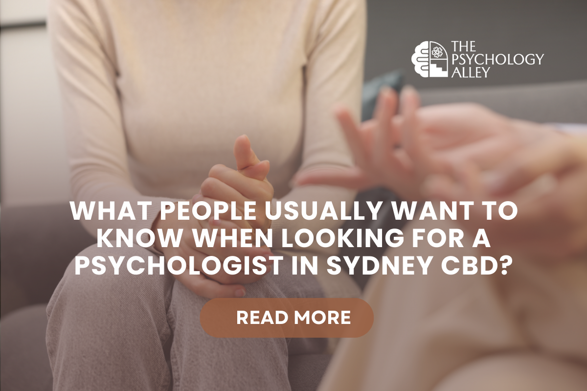 What People Usually Want To Know When Looking For a Psychologist in Sydney CBD?