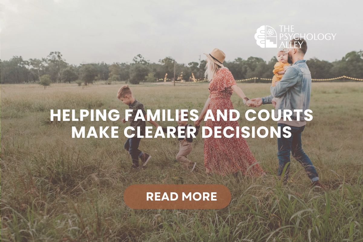 Helping Families and Courts Make Clearer Decisions: What a Family Law Psychologist/Single Expert Witness Can Offer