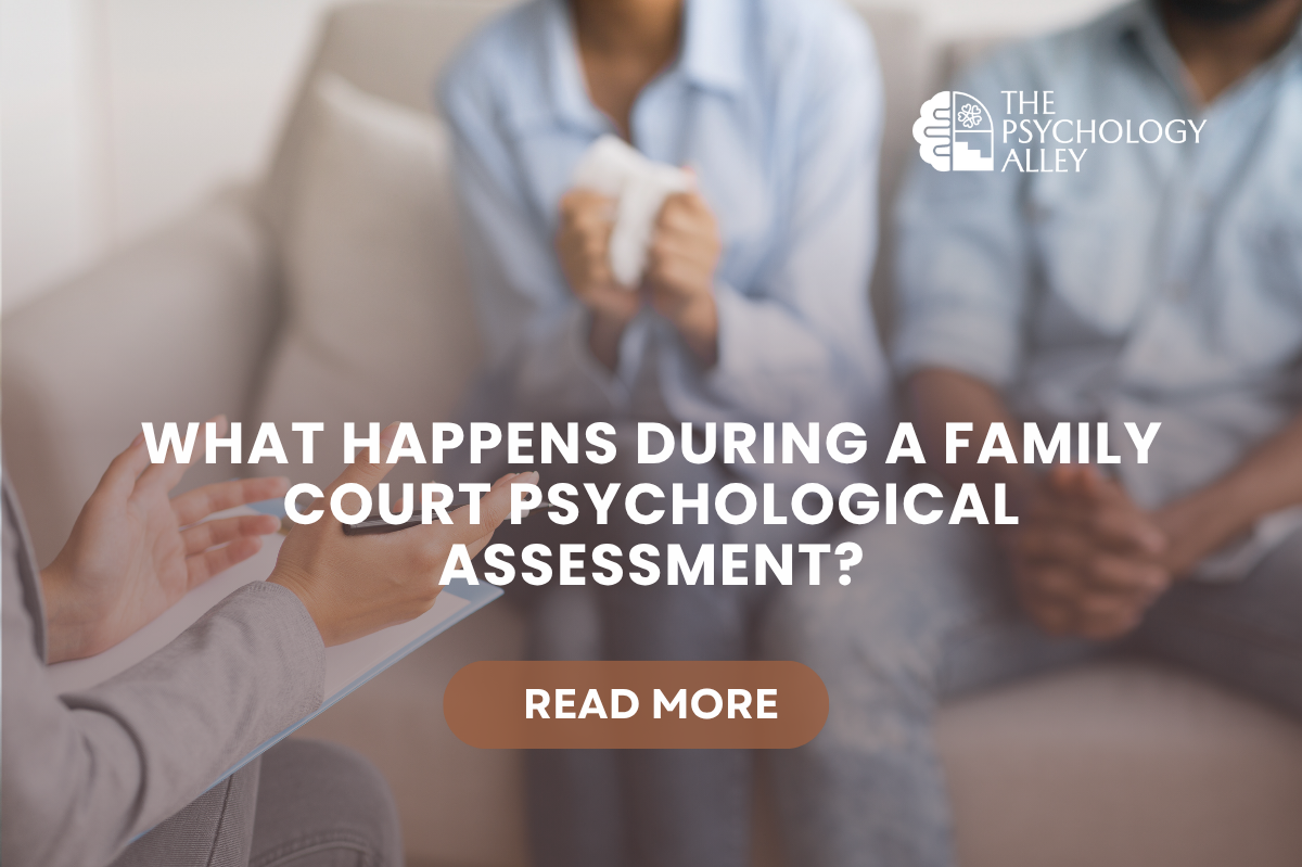 What Happens During a Family Court Psychological Assessment? A Step-by-Step Overview