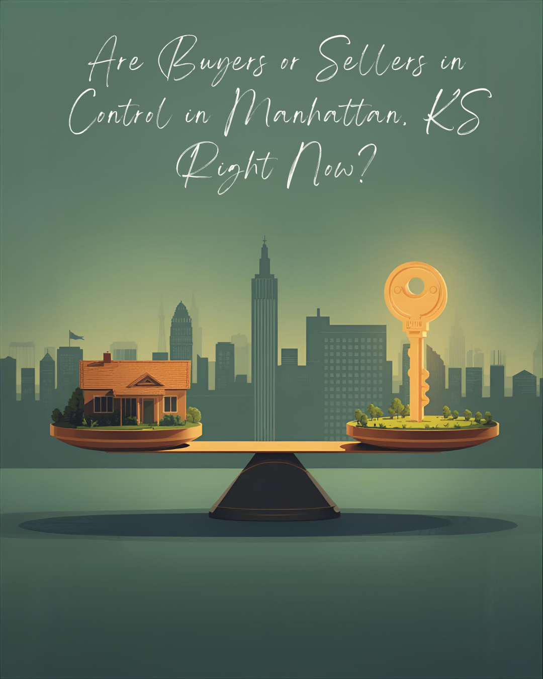 Are Buyers or Sellers in Control in Manhattan, KS Right Now?