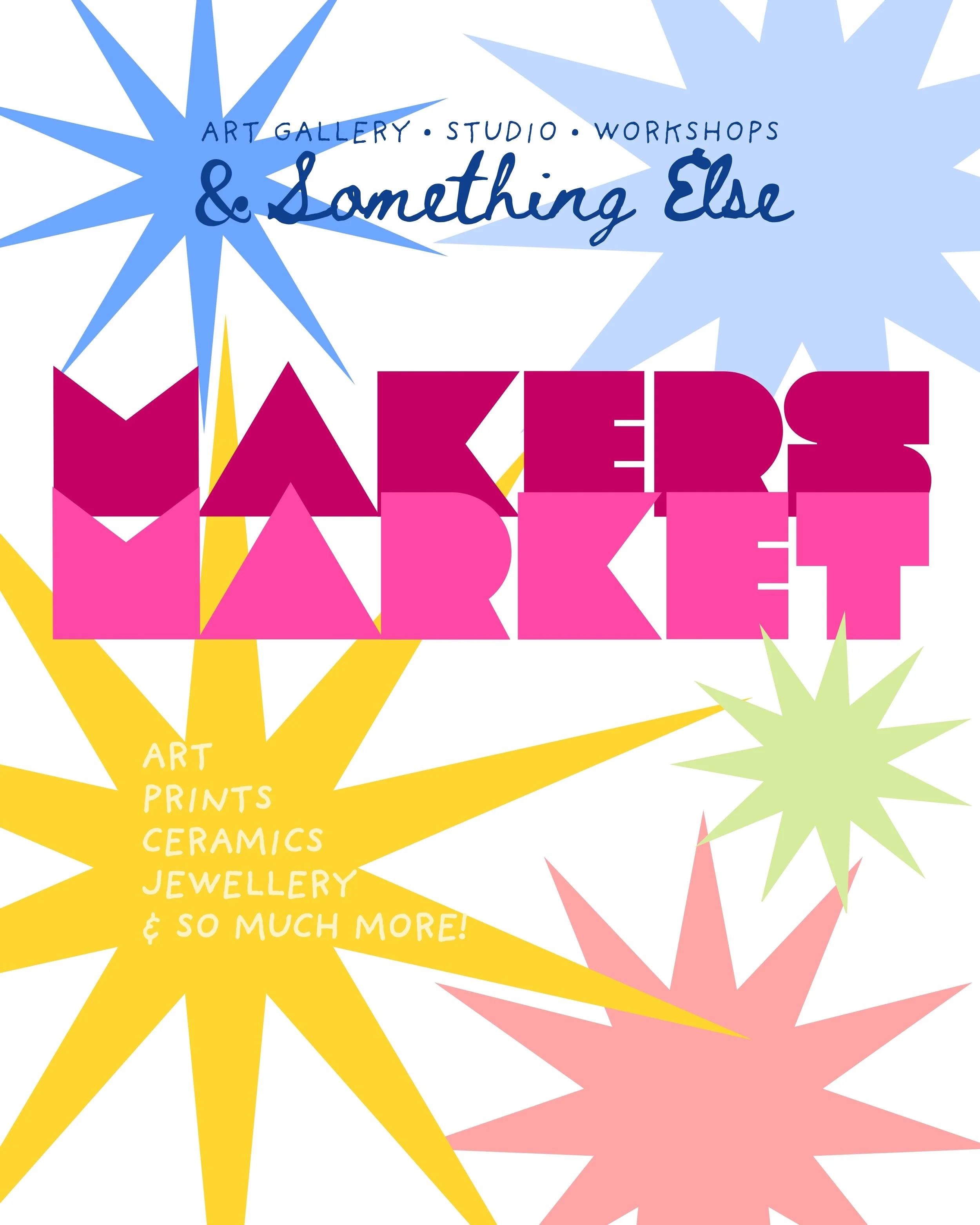 Colorful poster advertising art gallery, studio, and workshops called 'The Makers Market'. The poster features large, bright starburst shapes in blue, yellow, pink, and green, with text inside each shape. The text highlights various art forms such as prints, ceramics, jewelry, and more.