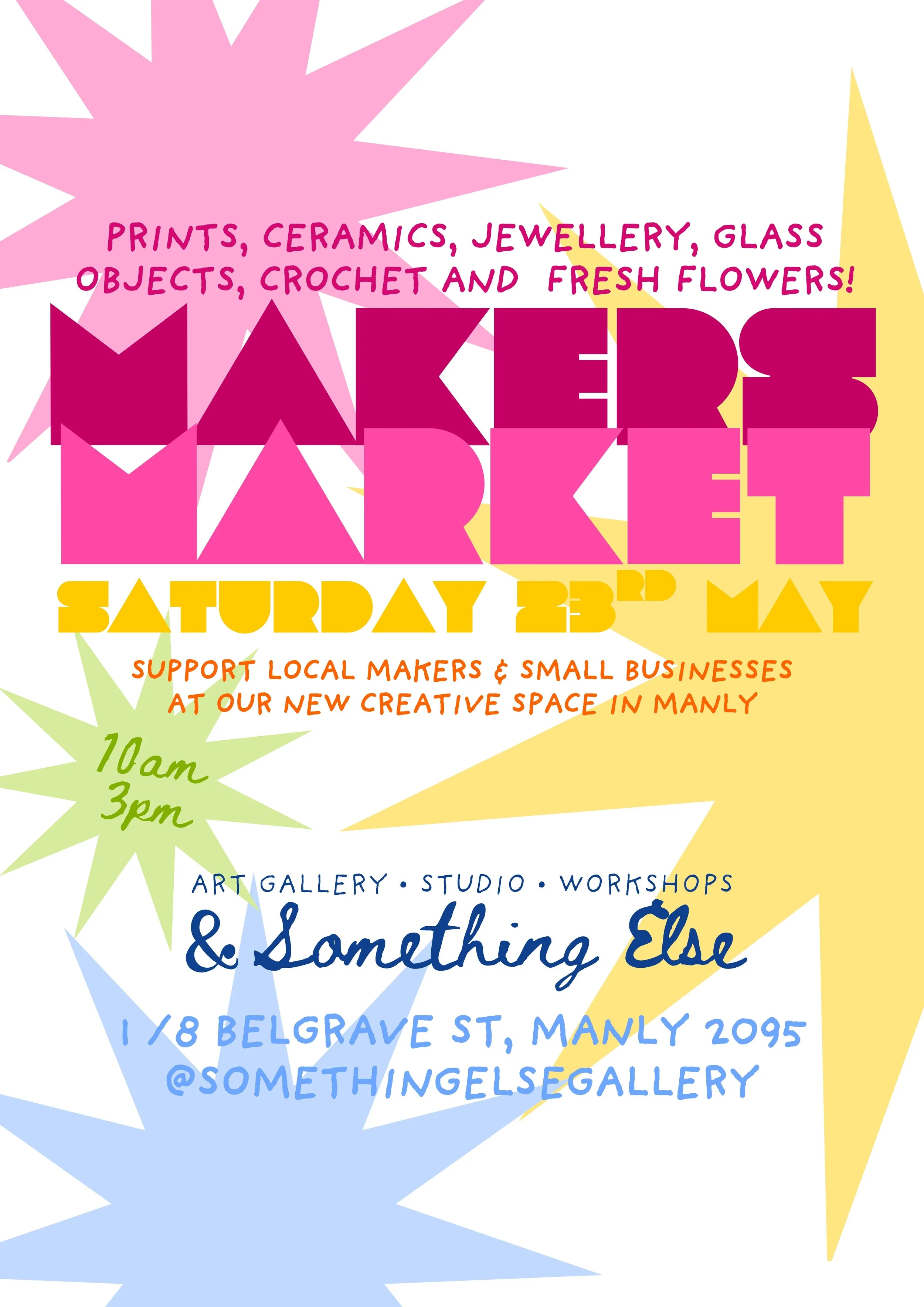 Event poster with colorful starburst shapes and varied text about an arts and crafts market happening on Saturday, May 23rd, supporting local makers, at a new space in Manly, from 10 am to 3 pm, with art gallery, studio, workshops, and live music.