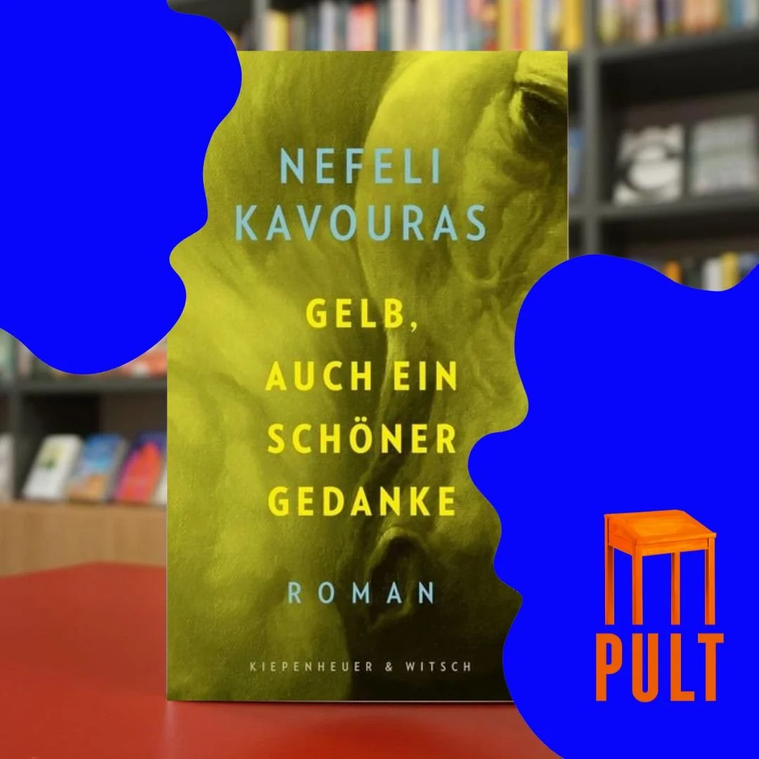 Pult-Lesekreis: Nefeli Kavouras -Gelb, auch ein schöner Gedanke 