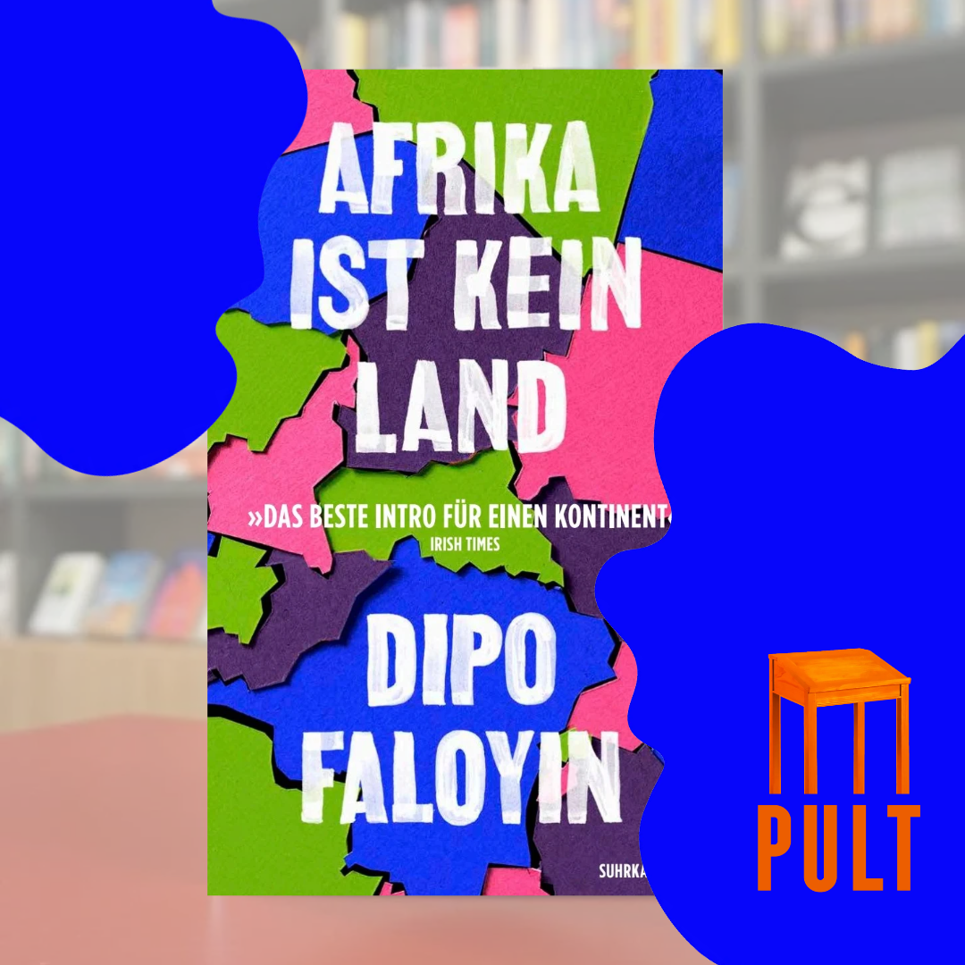 Pult-Lesekreis: Afrika ist kein Land von Dipo Faloyin 
