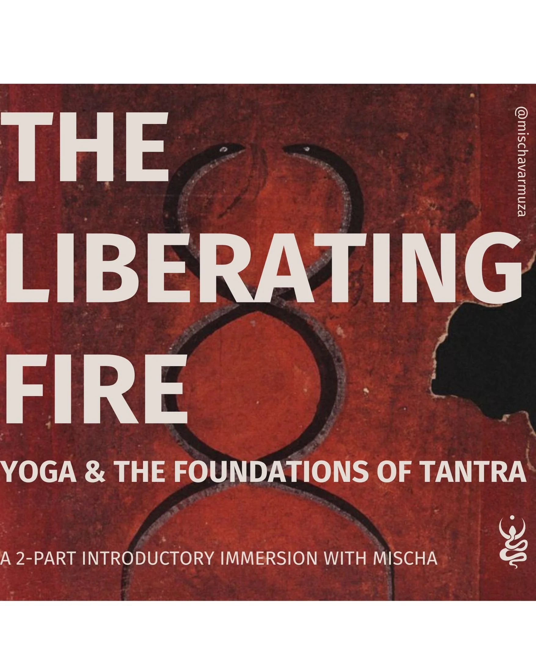 THE LIBERATING FIRE: Yoga through the Tantric Lens