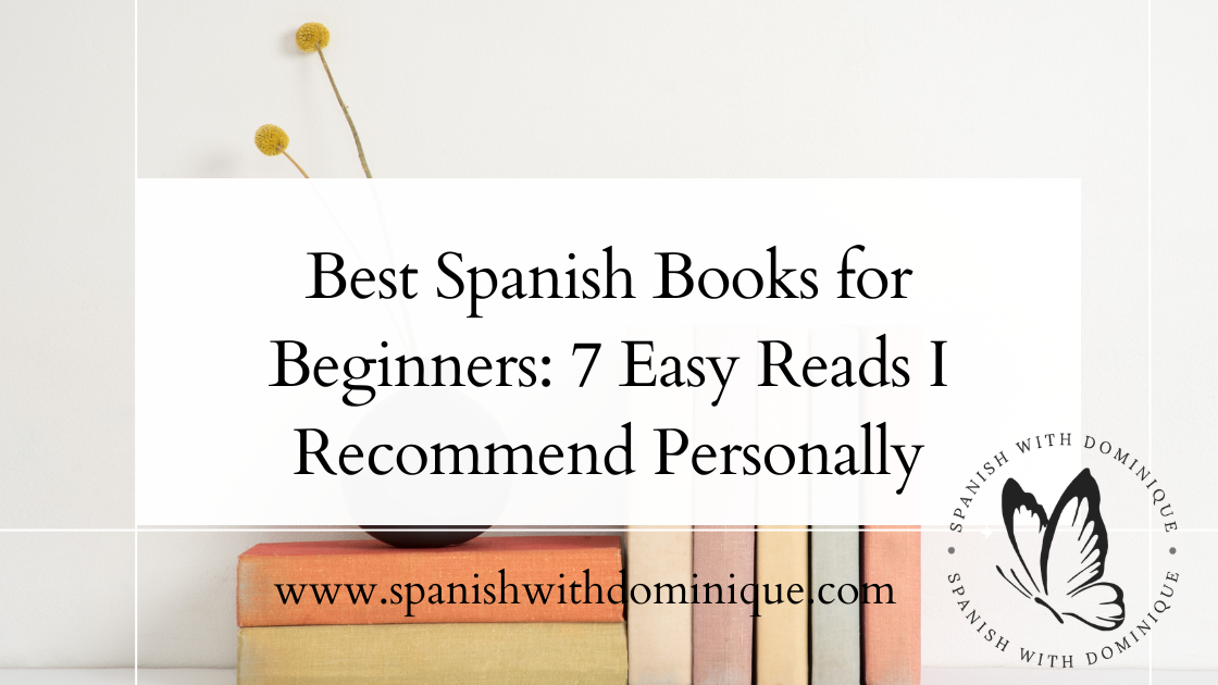 Best Spanish Books for Beginners: 7 Easy Reads I Recommend Personally