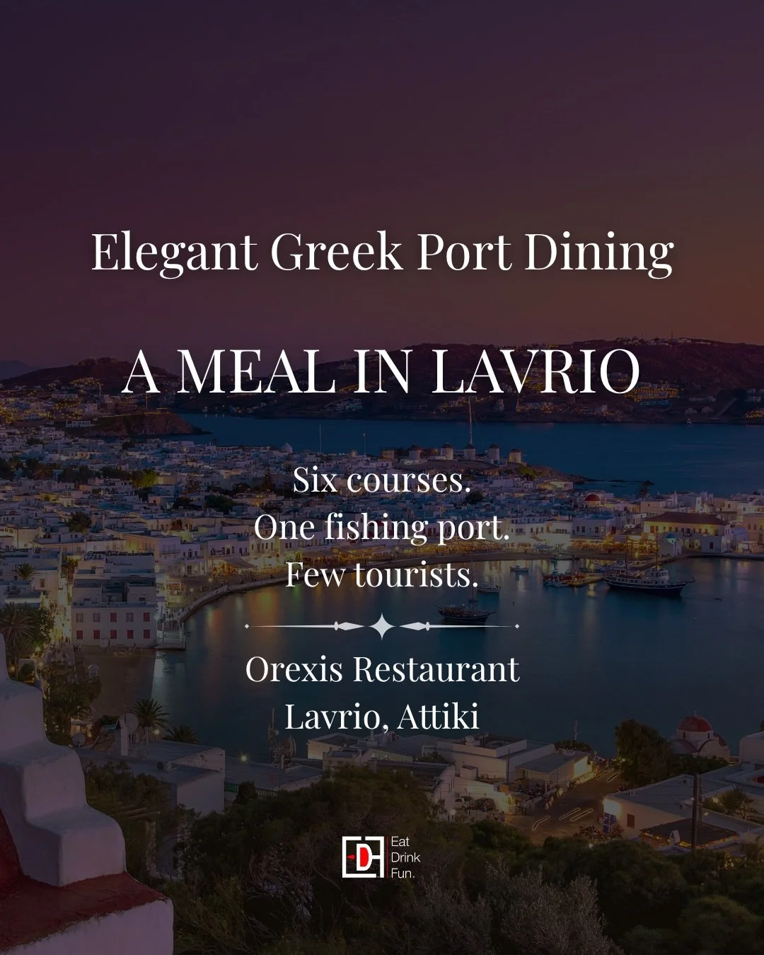 Six courses at a port 45 minutes from Athens. Local. Elegant. Delicious.

Orexis in Lavrio, Attiki, is the kind of restaurant you find because someone tells you about it. The greens come from a neighboring village. The fish comes from just off shore.