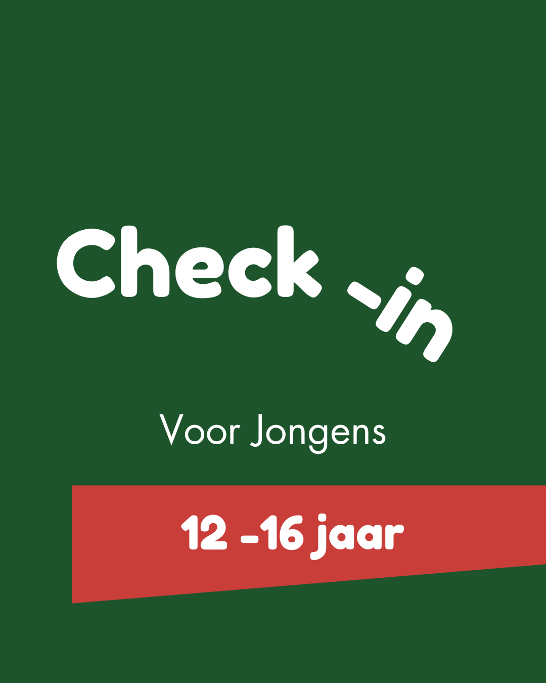 Check-in JONGENS 14-16 jaar • Dag 1/4