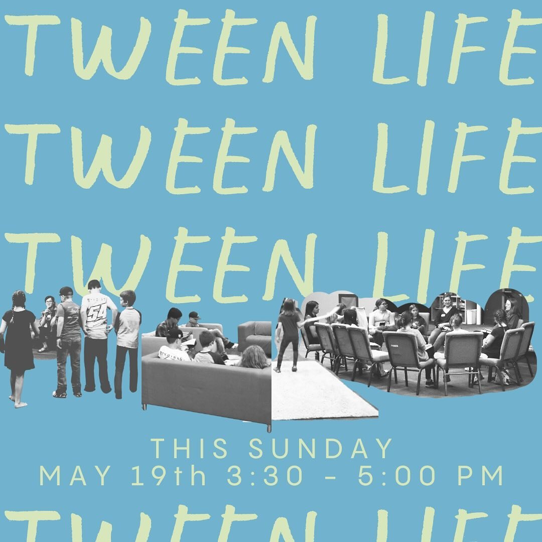 All 4th-5th grade students are invited to join us THIS SUNDAY (May 19th) for Tween Life!