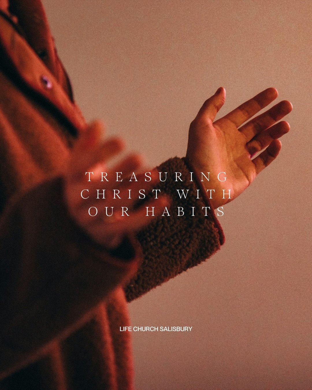 Treasuring Christ with our habits.