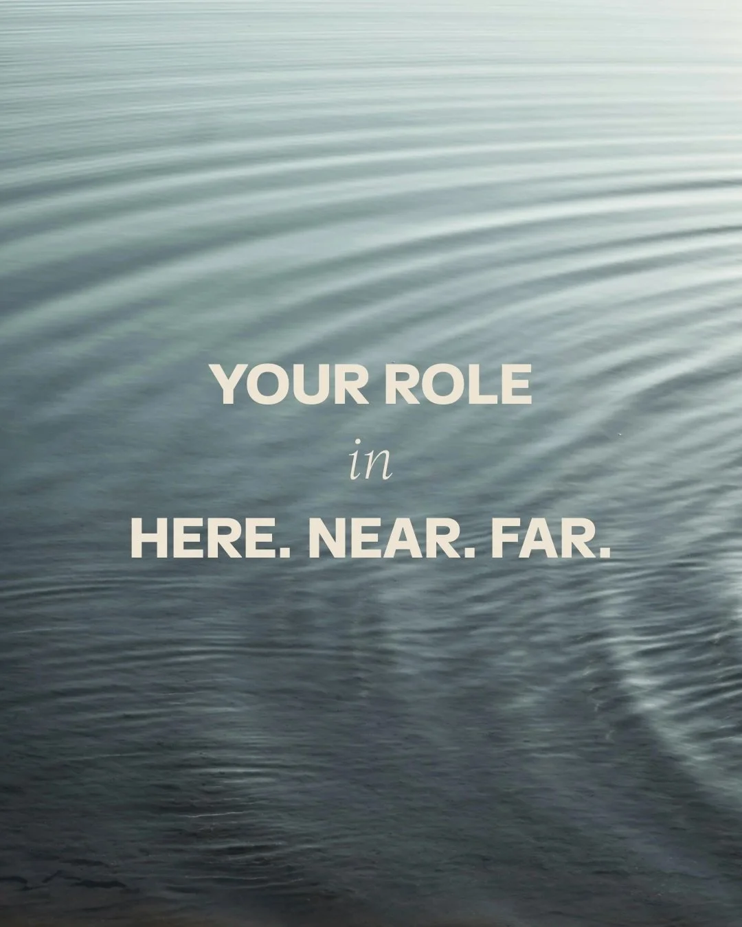 Your role in HERE. NEAR. FAR.
