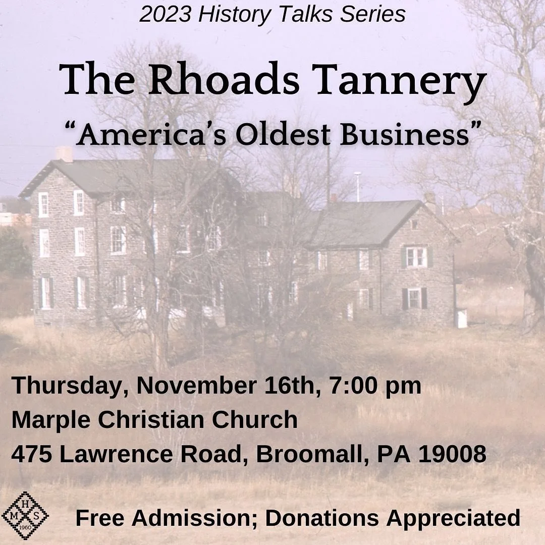Doug Humes tells the story of the Rhoads family tannery in Marple &mdash; a small colonial family trade that grew to be the United States&rsquo; longest continuously operating business before it closed in 2009. If you can&rsquo;t make our November Hi