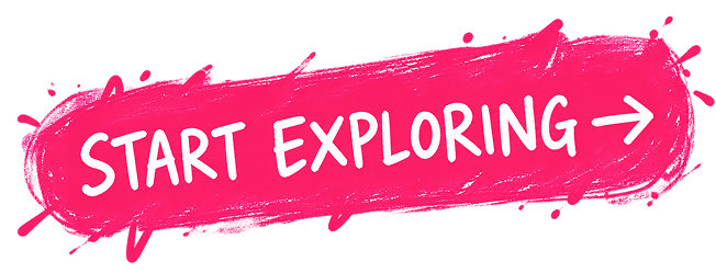 Pink and red watercolor brush stroke with white text that says 'START EXPLORING' and an arrow pointing to the right.