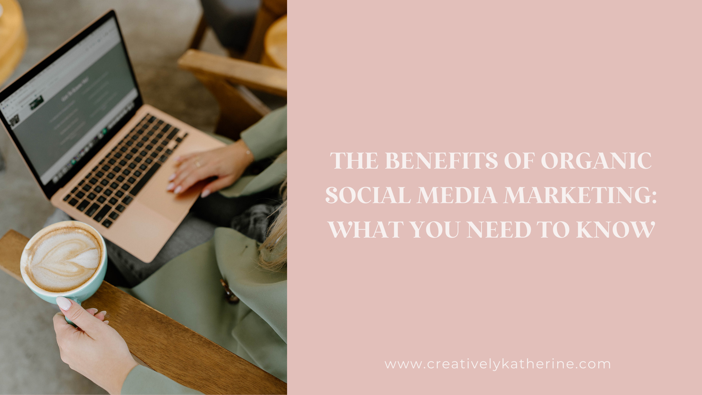 Creatively Katherine_Benefits of Organic Social Media Marketing