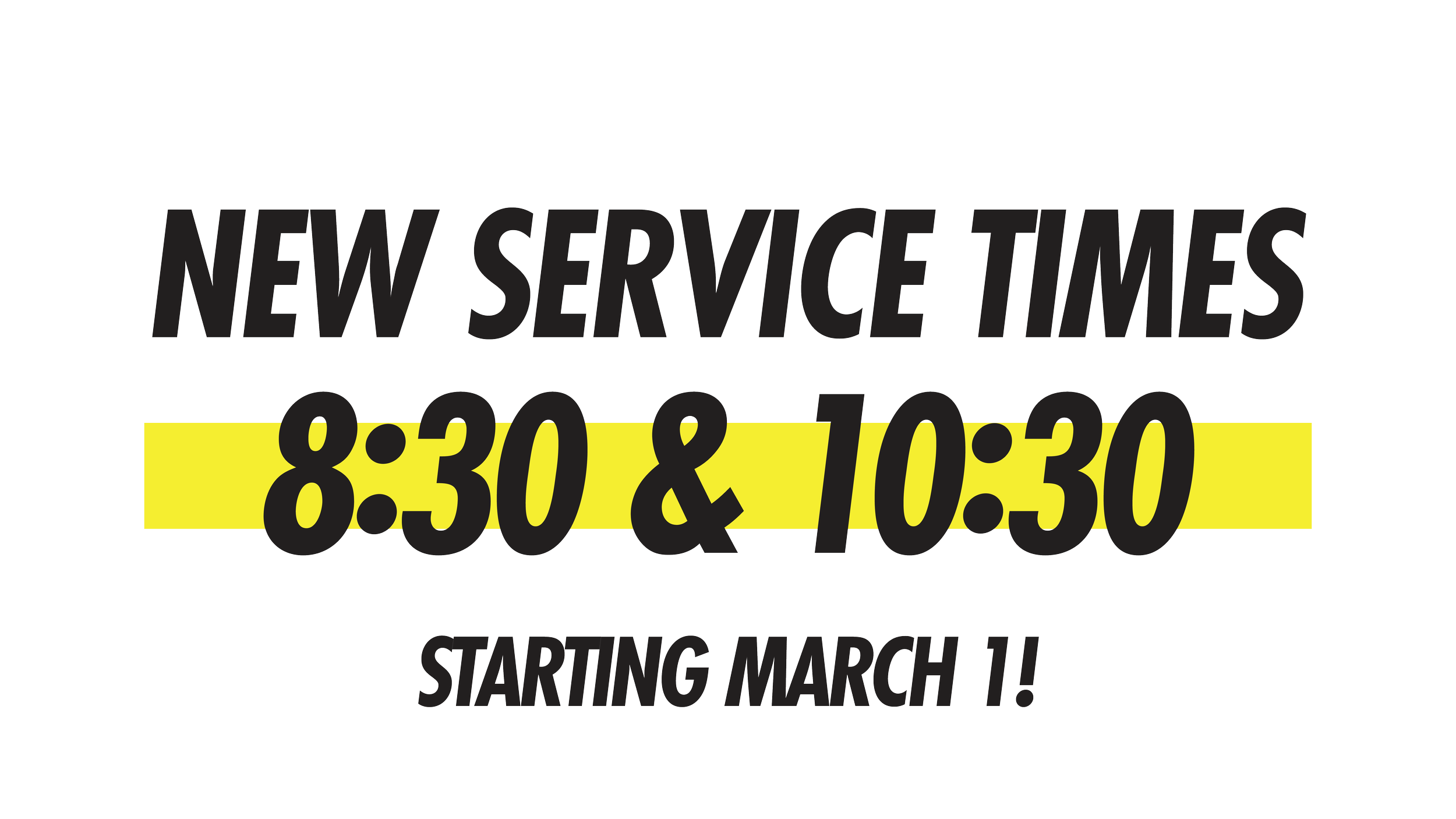 Announcement of new service times with start dates in March, showing times at 8:30 and 10:30, with bold black and yellow design elements.