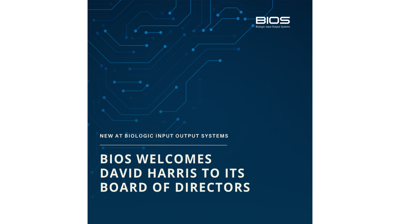 Biologic Input Output Systems (BIOS) Welcomes David Harris to Its Board of Directors&nbsp;