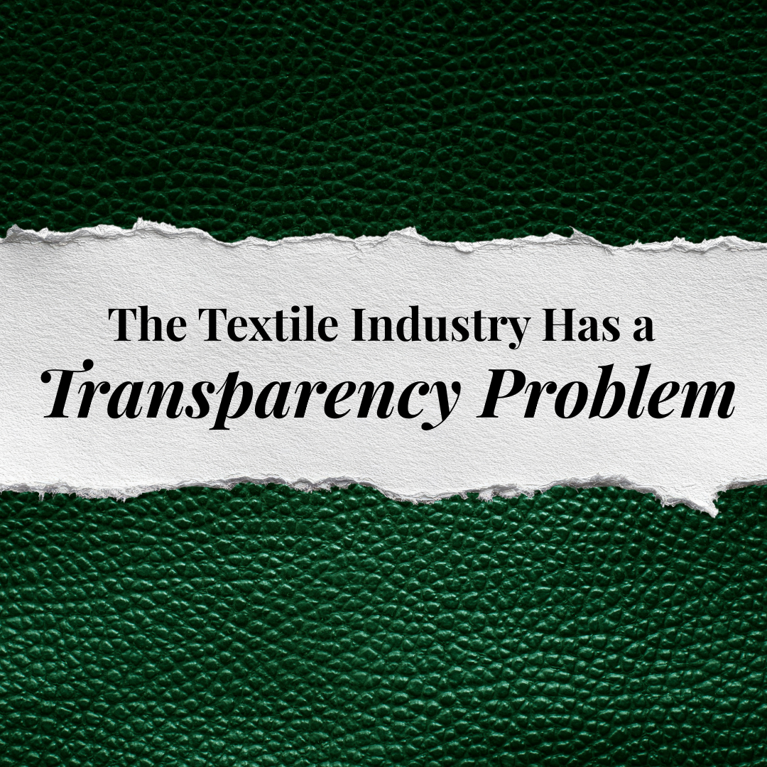 "The textile industry has a transparency problem" in text on a green leather background