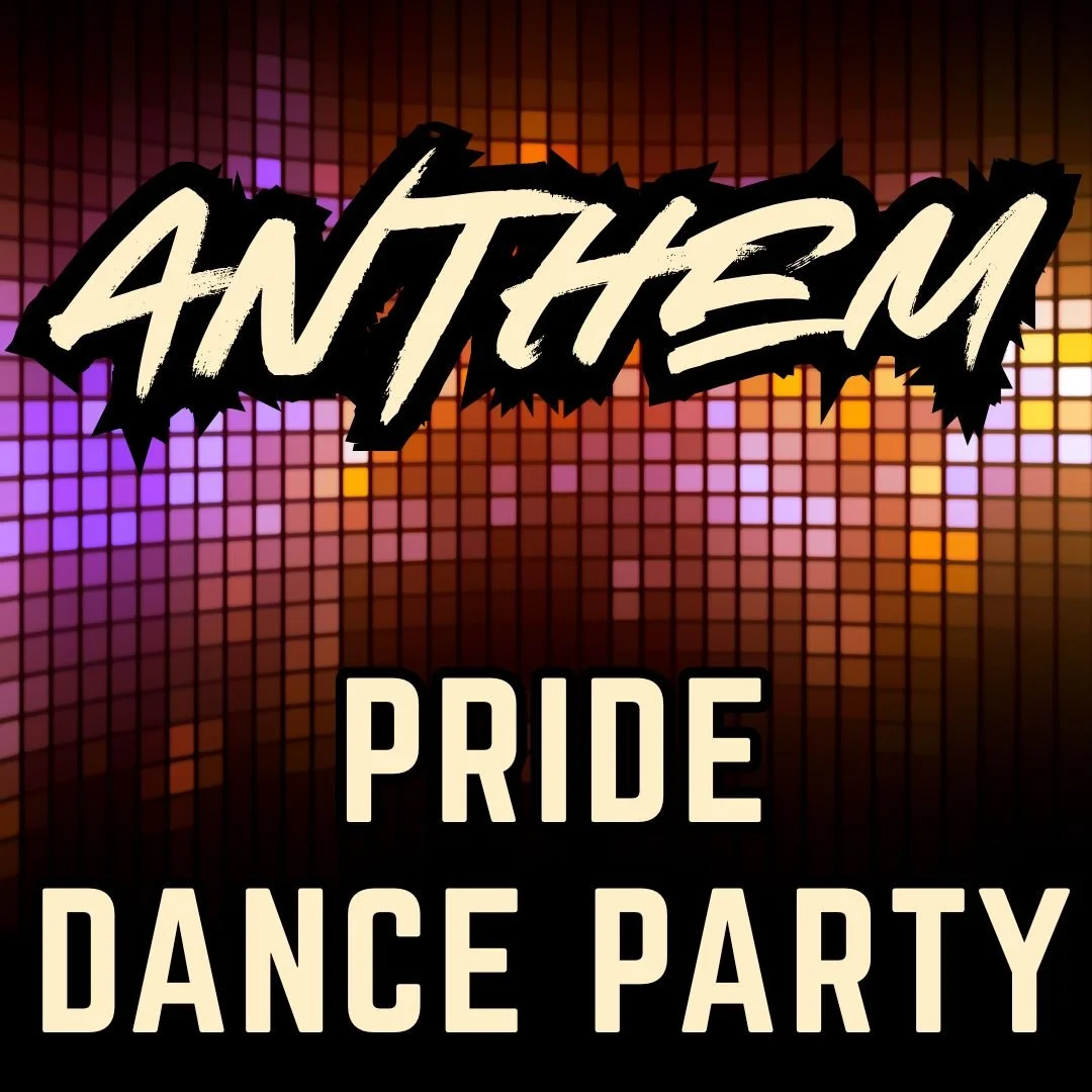 ANTHEM: Pride Dance Party