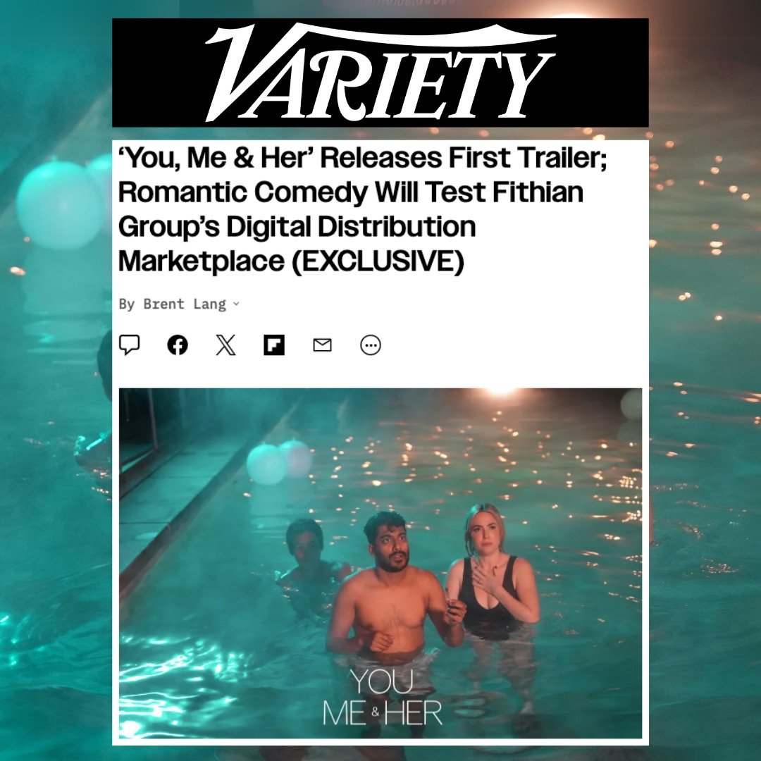 VARIETY | ‘You, Me & Her’ Releases First Trailer; Romantic Comedy Will Test Fithian Group’s Digital Distribution Marketplace (EXCLUSIVE)