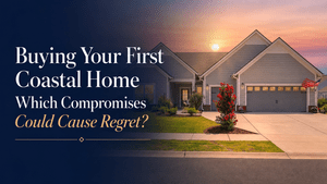 Your First Home in Coastal South Carolina: Where Compromise Can Backfire