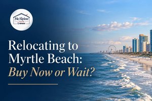 Should You Buy Now or Wait for Mortgage Rates to Drop? A Myrtle Beach Relocation Guide