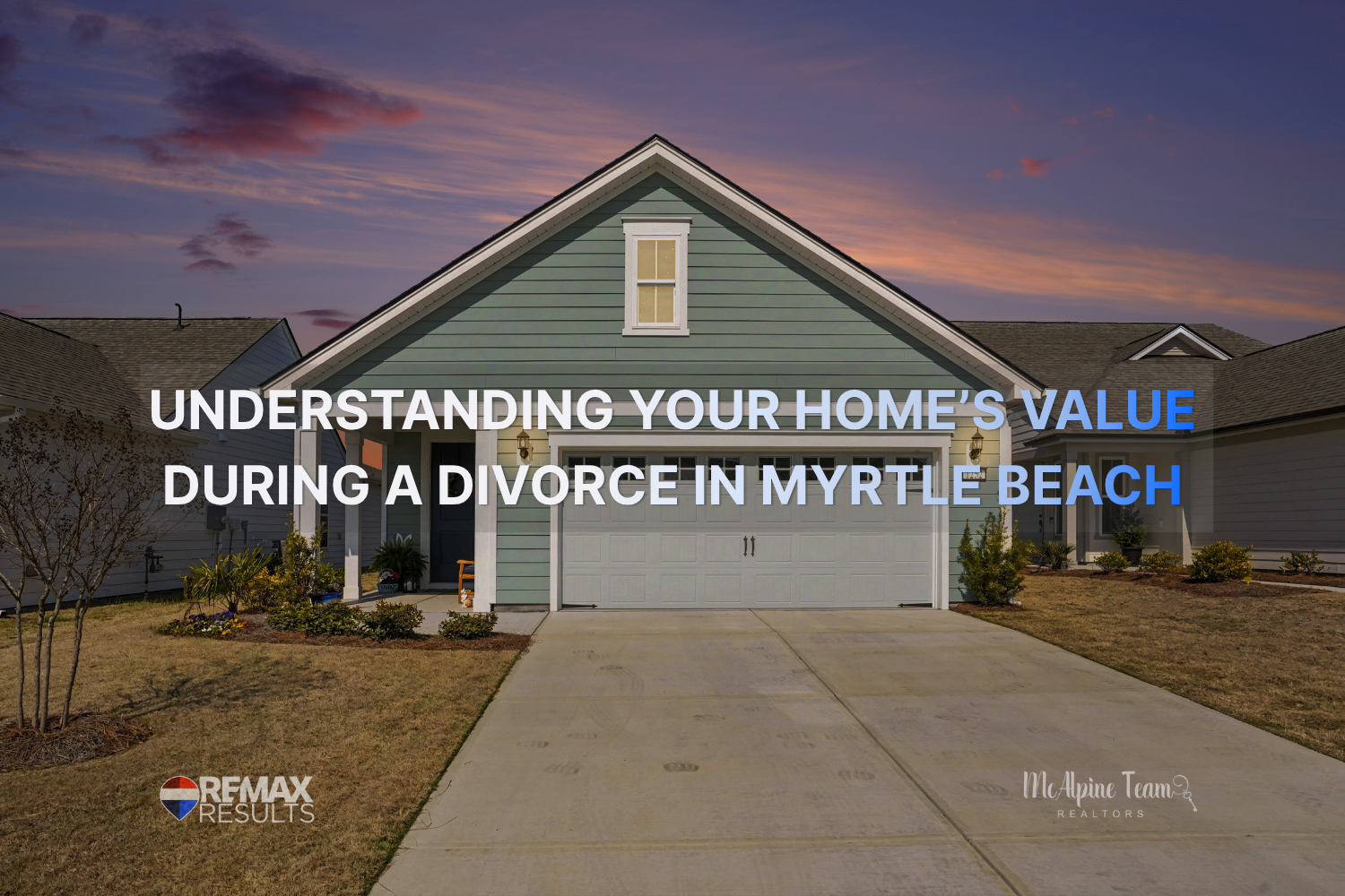 home exterior in Myrtle Beach with text about understanding home value during a divorce