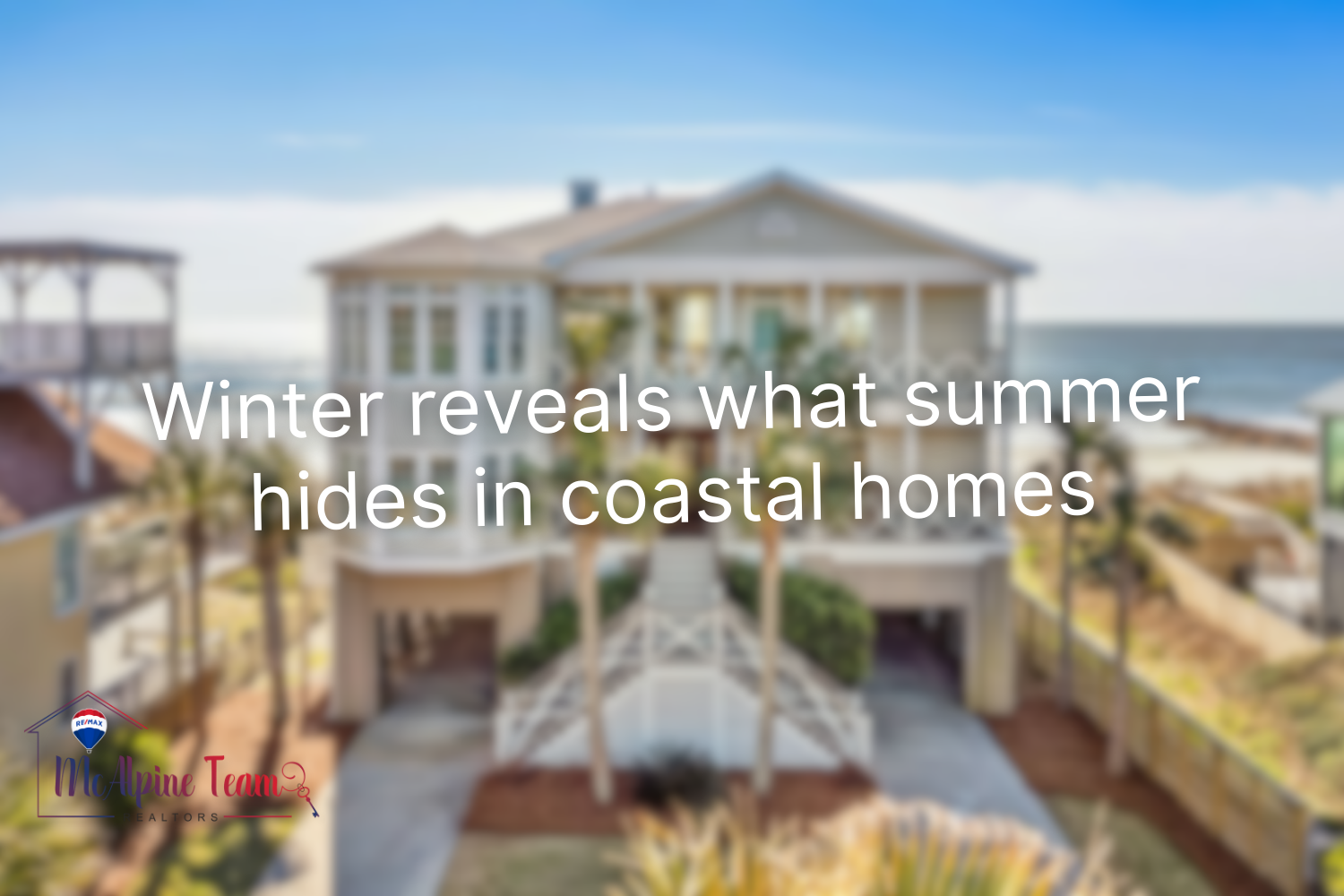 Coastal home near the shoreline, shown to illustrate how winter conditions can shift focus from scenery to a home’s structure and layout