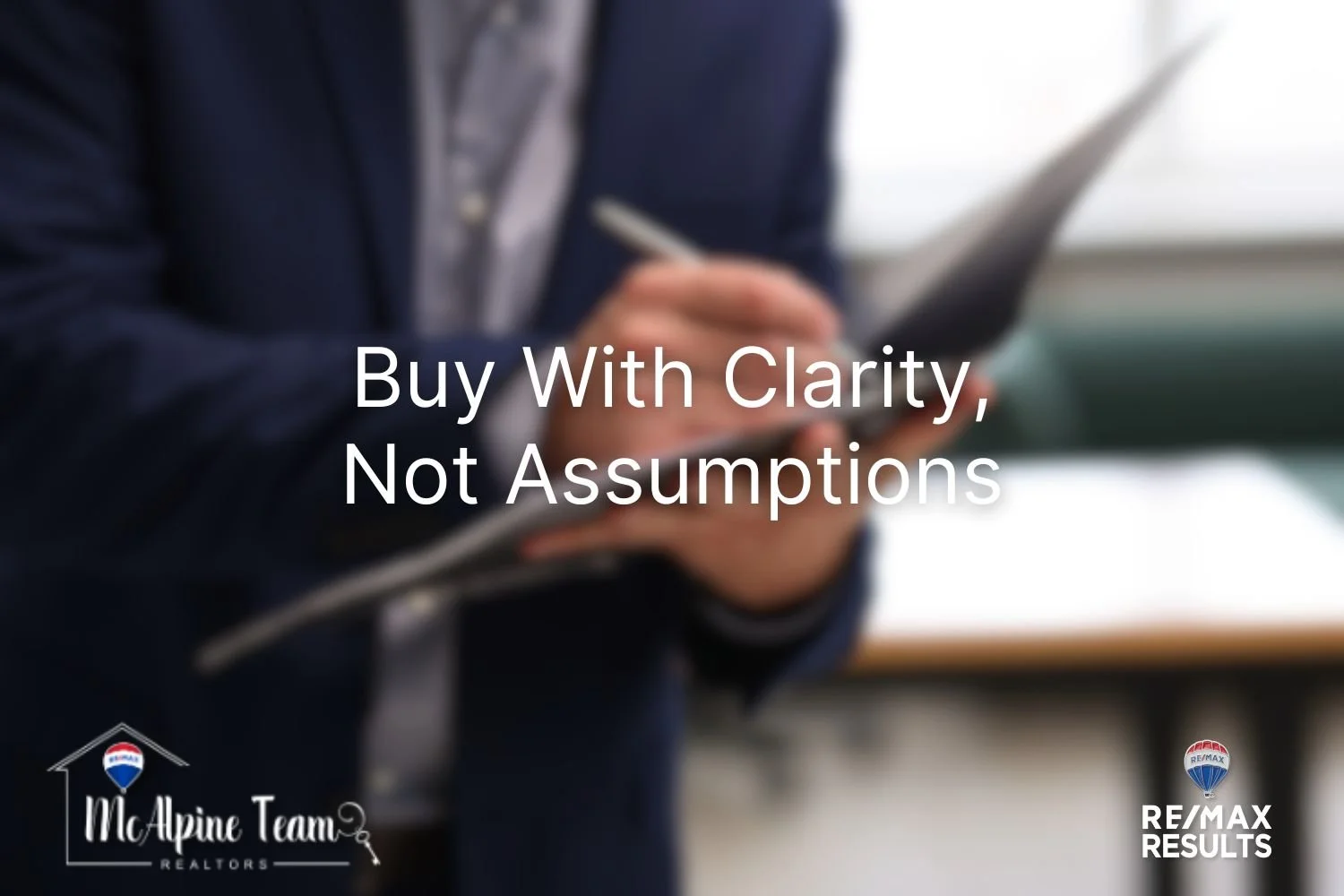 Professional image emphasizing buying real estate with clarity instead of assumptions