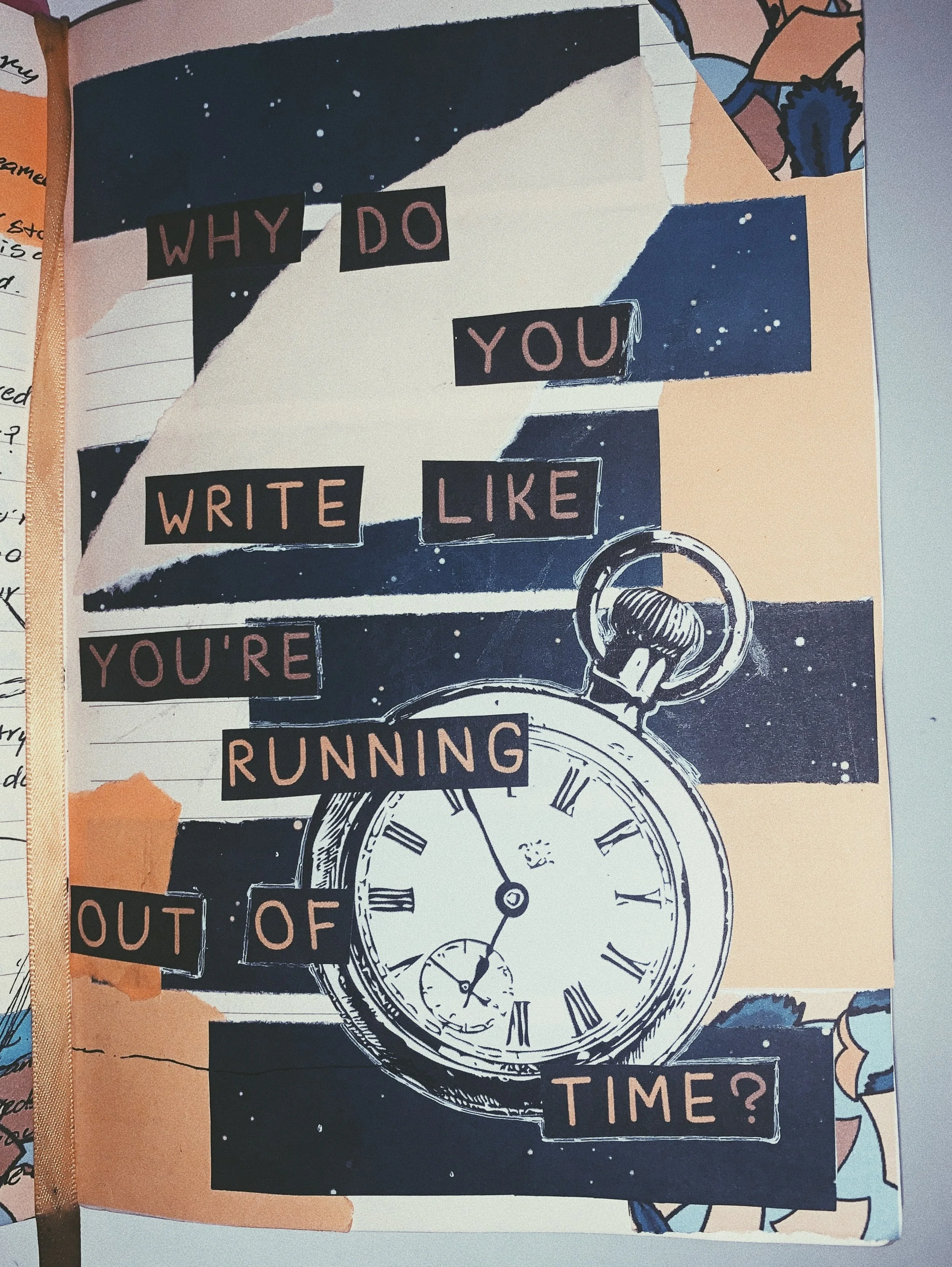 'why do you write like you're running out of time?' (2, collage)