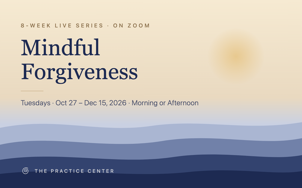 Mindful Forgiveness, an eight week live series on Zoom