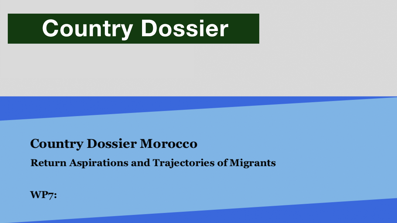 Return Aspirations and Trajectories of Migrants: WP7 Country Dossier Morocco