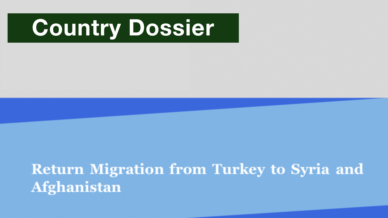 Return Migration from Turkey to Syria and Afghanistan - Country Dossier Turkey