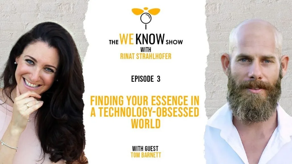 FINDING YOUR ESSENCE IN A TECHNOLOGY-OBSESSED WORLD WITH GUEST TOM BARNETT