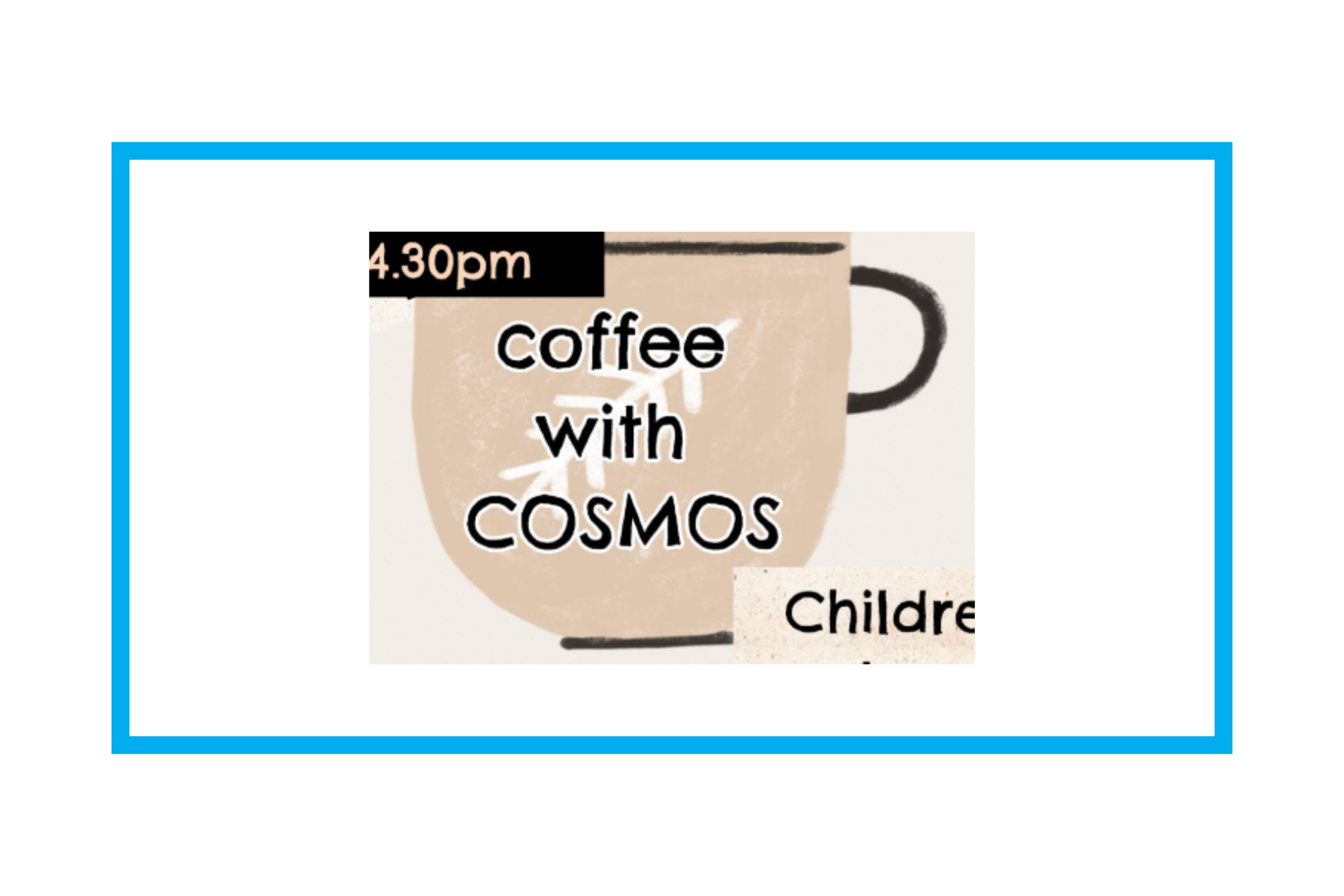 Coffee with COSMOS