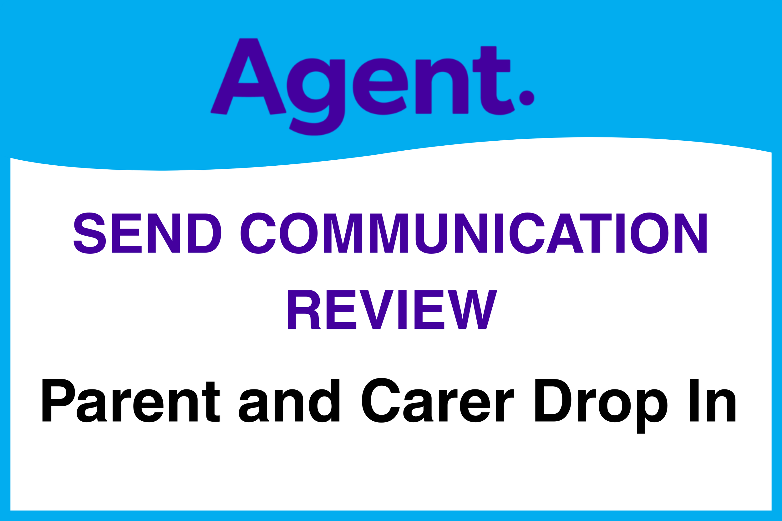 SEND Communication Review - Drop In with Agent Marketing