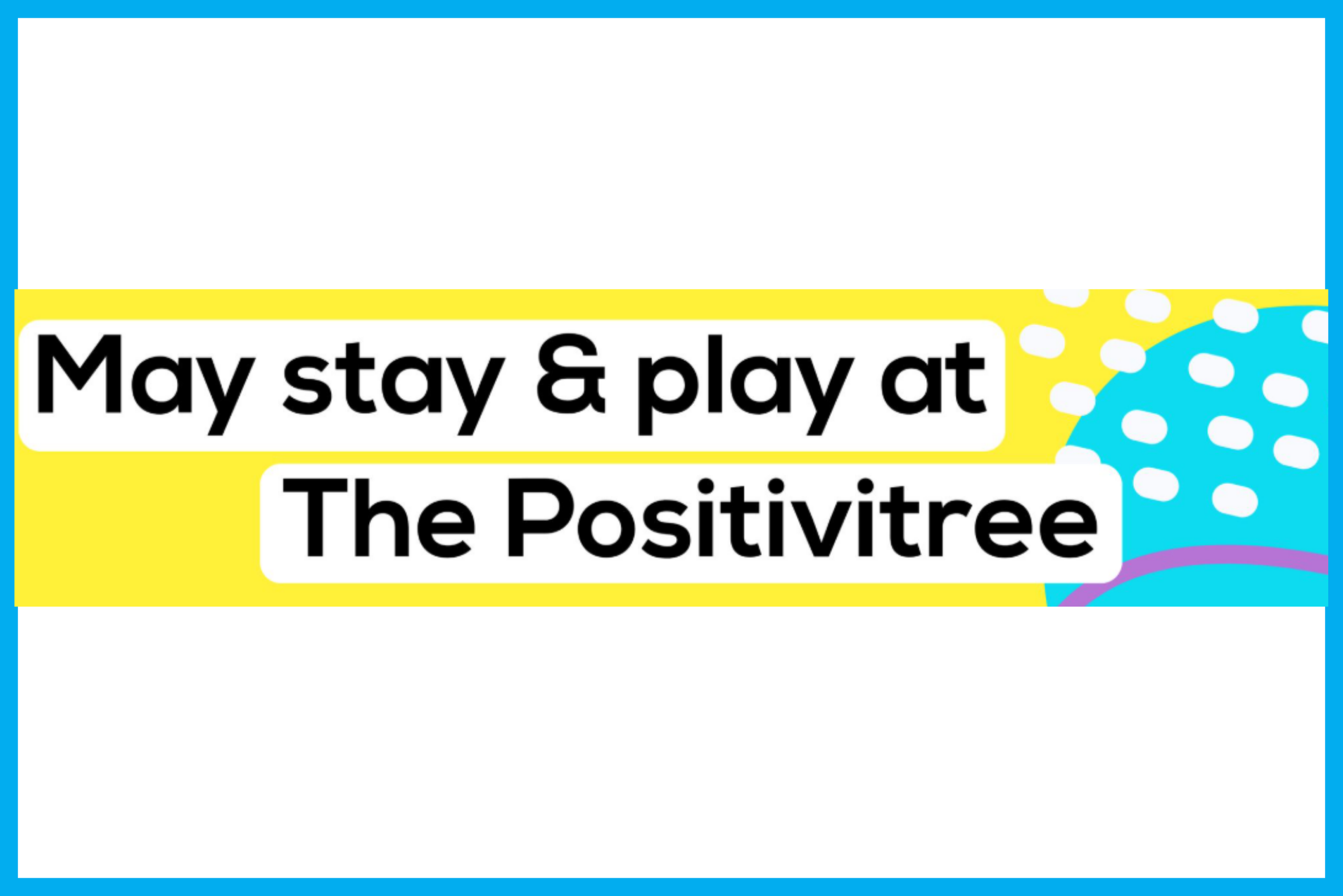 Positivitree May Stay and Play 