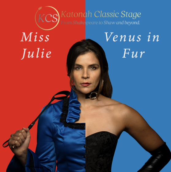 Katonah Classic Stage Presents: Miss Julie/Venus in Fur