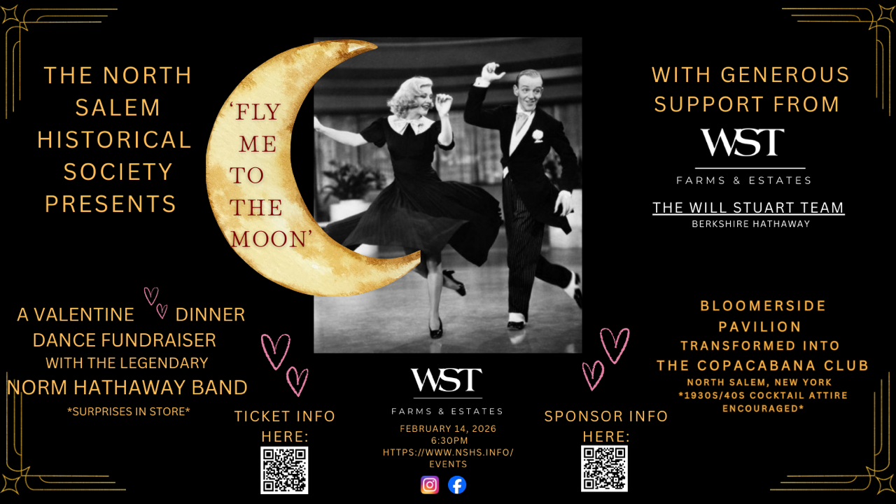 The North Salem Historical Society Presents "Fly Me to the Moon' A Valentine Dinner, Dance & Fundraiser. Featuring the Big Band Sounds of the Norm Hathaway Band.