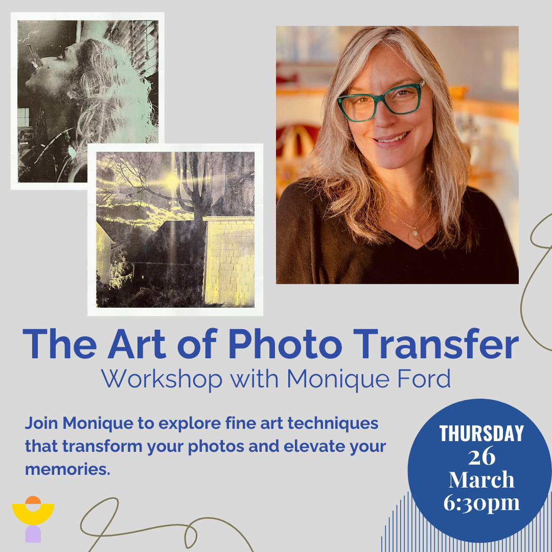 The Art of Photo Transfer Workshop with Monique Ford