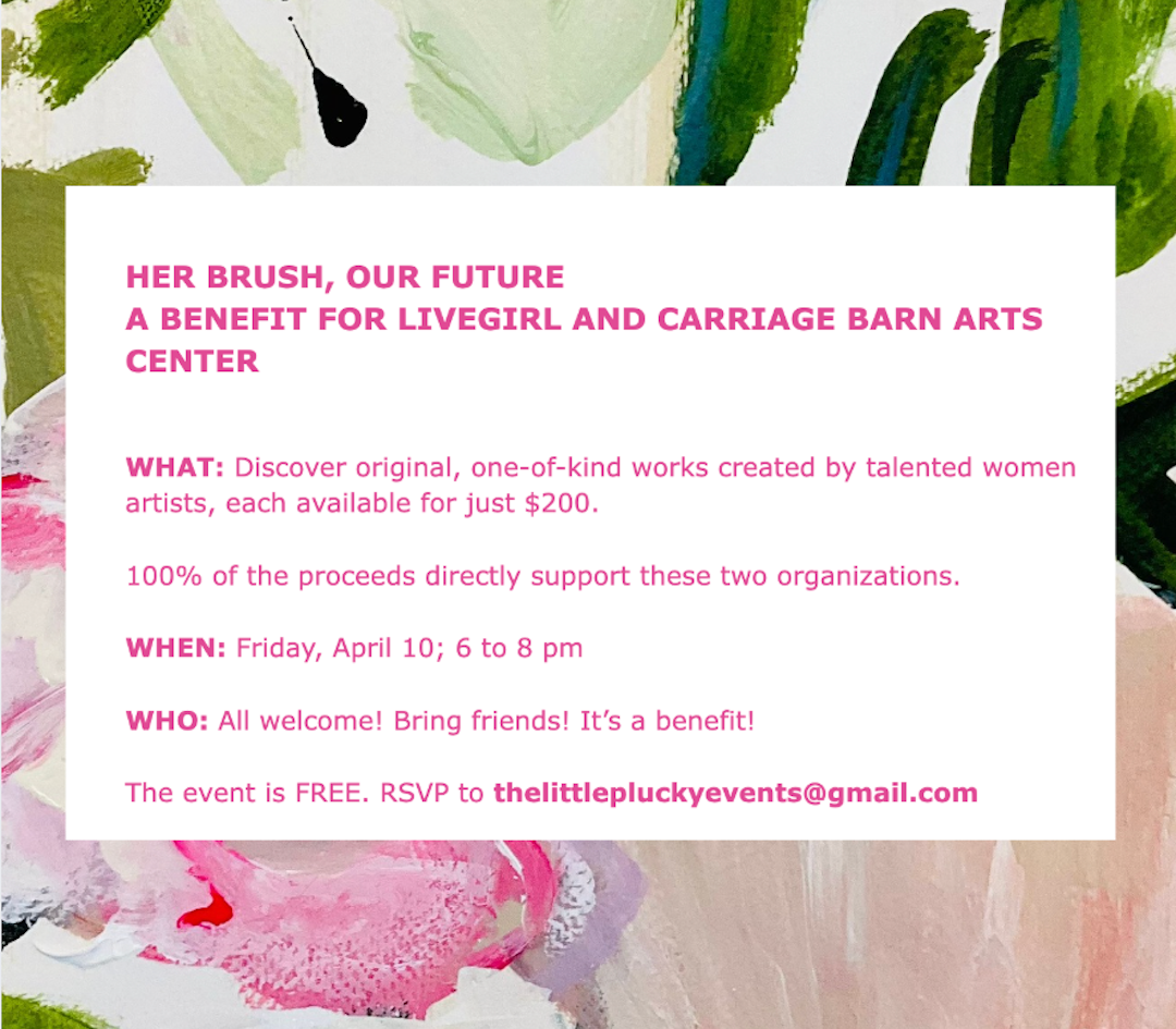 Her Brush, Our Future: A Benefit for LiveGirl & Carriage Barn Arts Center