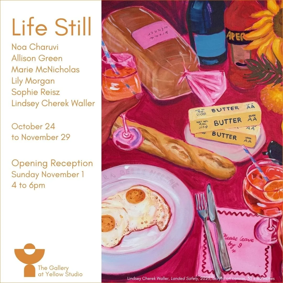 Opening Reception: Life Still at The Gallery at Yellow Studio
