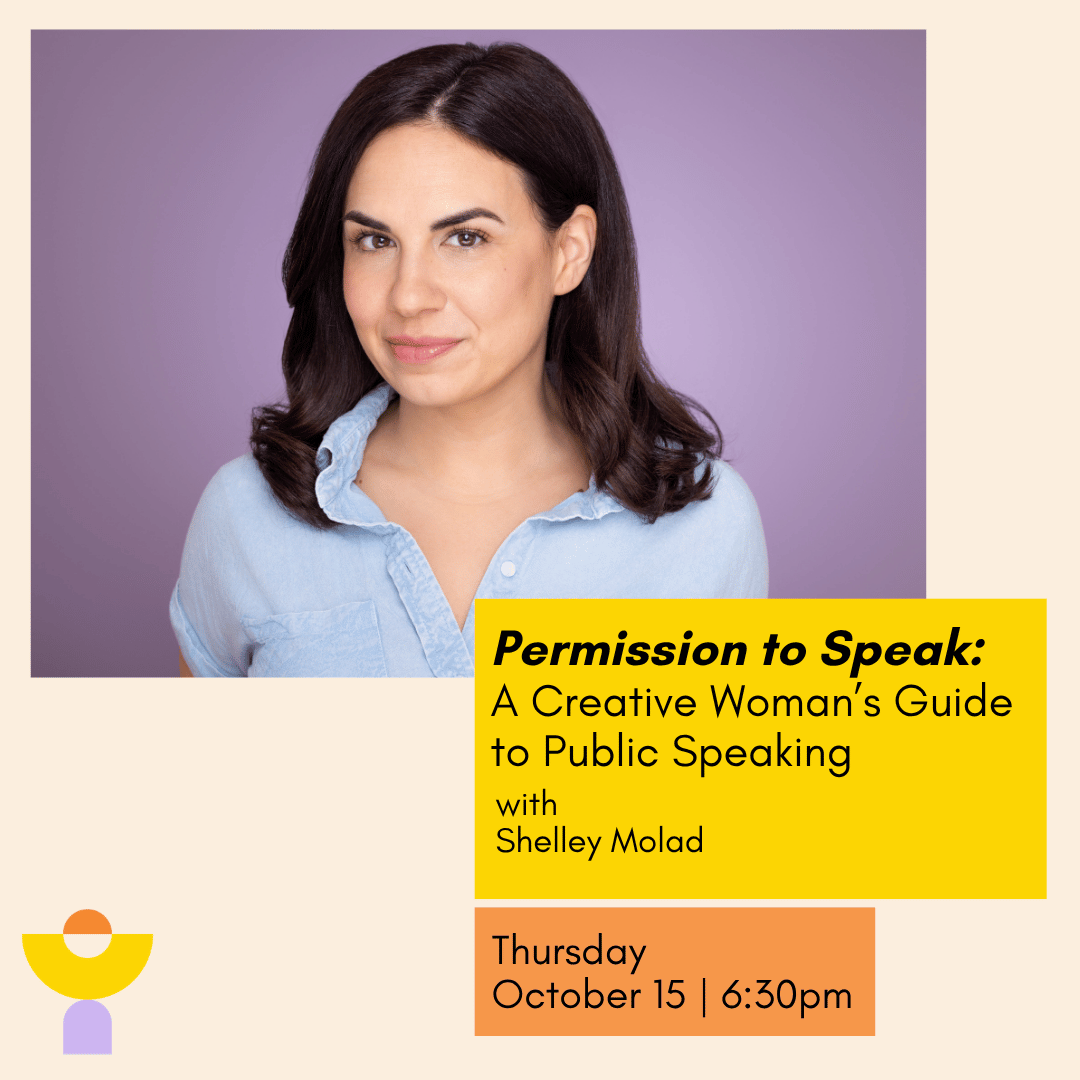 Permission to Speak: A Creative Woman's Guide to Public Speaking with Shelley Molad